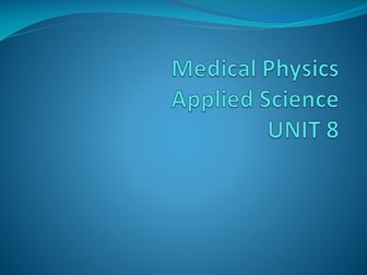 AQA Unit 8 Applied Science Medical Physics