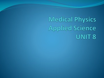 AQA Unit 8 Applied Science Medical Physics