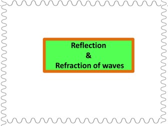 Reflection & Refraction of waves in a ripple tank