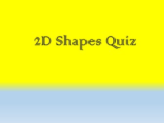 2D shapes quiz - Given my properties, who am I?