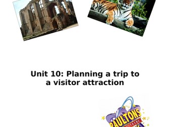 BTEC (L1) Unit 10: Planning a trip to a visitor attraction