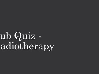Radiotherapy Pub Quiz