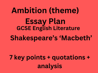 Ambition thematic essay plan, 'Macbeth'- shakespeare