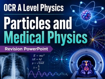OCR A Level Physics Particles and Medical Physics