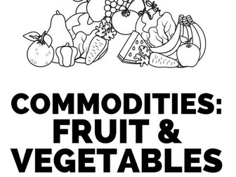 Food Commodities- Fruit and Vegetables