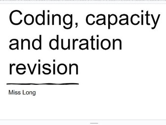Coding, capacity and duration Memory revision