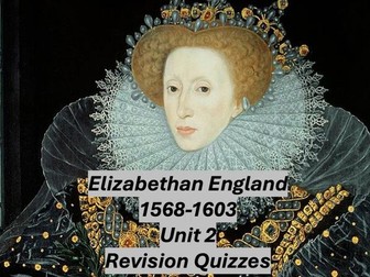 Elizabethan England Unit 2 Revision Quizzes