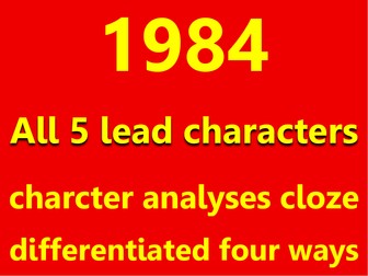 1984: main characters analysis cloze, differentiated x4