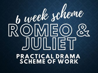 Romeo and Juliet KS3 Drama SOW