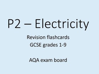 P2 - electricity - AQA GCSE revision flash cards  1-9
