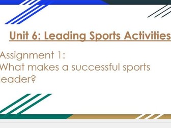 BTEC LEVEL 2 SPORT - Unit 6: Leading Sports Activities- Assignment 1 Slides