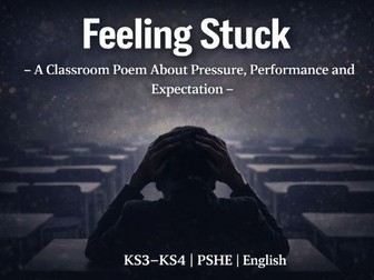 Feeling Stuck – A Poetry Resource About Pressure and Performance KS3–KS4 English | Tutor Time