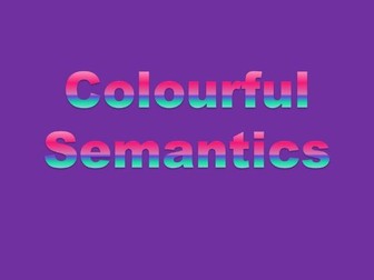 Colourful Semantics: A step by step  Guide