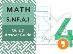 5.NF.A.1– Quiz and Answer Guide