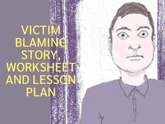 Victim Blaming Story, Worksheet and Lesson Plan (US)