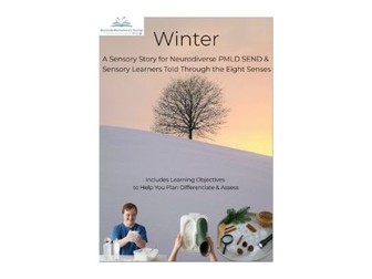 Winter A Sensory Story for Neurodiverse PMLD SEND and Sensory Learners Told Through the Eight Senses