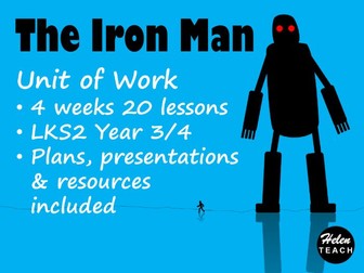 The Iron Man Complete Unit of Work  |  Four Weeks  |  Year 3/4