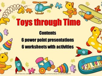 TOYS through TIME - 6 presentations and 6 worksheets