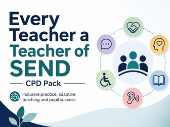 Every Teacher a Teacher of SEND CPD Pack with editable templates.2026