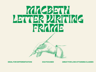 Macbeth Letter Writing Frame - Scaffolded Writing for KS3
