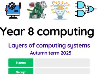 Year 8 Computing workbook - Layers of computing - Autumn