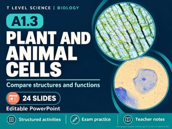 T Level Science - Biology A1.3 Plant and Animal Cells