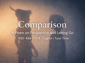 Comparison – A Poem on Perspective and Letting Go KS3–KS4 | PSHE / English | Tutor Time