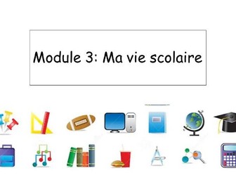 New French GCSE 2024 Spec Module 3 "Ma vie scolaire"