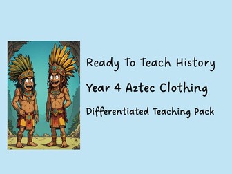 Year 4 Aztecs Clothing Teaching & Learning Pack