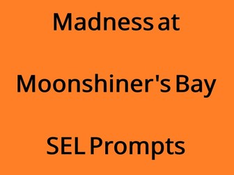 Madness at Moonshiner's Bay SEL Prompts