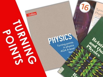 AQA A Level Physics - Turning Points - Full Unit