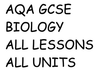 AQA GCSE BIOLOGY - ALL UNITS, ALL  75 LESSONS !.PPT