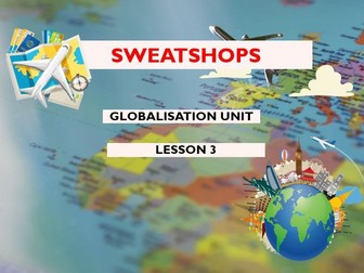 Globalisation Lesson 3 – What Is It Like in a Sweatshop? | KS3 Geography