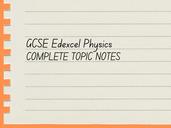 All Paper 1 Physics GCSE Notes (Edexcel)