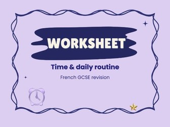 L'heure – Time & daily routine – French GCSE worksheet