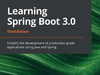 Learning Spring Boot 3.0: Simplify the development of production-grade applications using Java and S