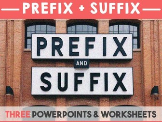 Prefix & Suffix - Three lessons. Powerpoints & Worksheets