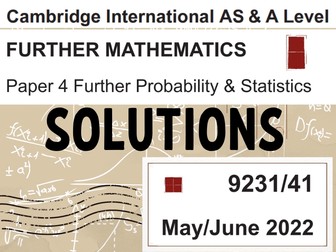 CIE- Further Probability & Statistics- Paper 4 - May/June 2022 Solutions for paper (9231/41)