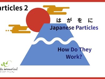 Particle 2 (は、が、を、に）N5, IGCSE, IB