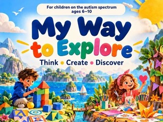 My Way to Explore - Think, create, discover - For children on the autism spectrum ages 6-10