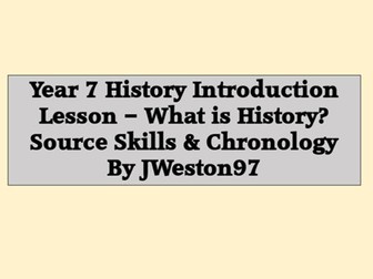 Year 7 History Introduction Lesson – What is History? | Source Skills & Chronology | KS3