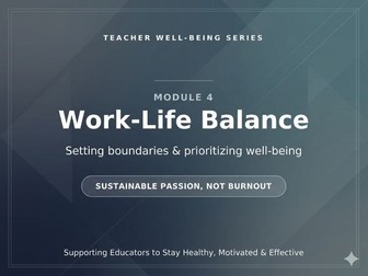 Teachers Well-being Series - Module 4 - Work Life Balance