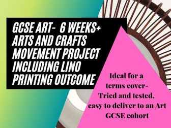 GCSE ART- 6 Weeks+ Arts and Crafts Movement & Lino Printing/Video