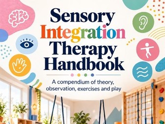 Sensory Integration Therapy Handbook - A compendium of theory, observation, exercises and play