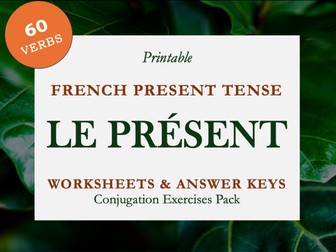 FRENCH PRESENT TENSE WORKSHEETS & KEY | LE PRÉSENT | 60 VERBS: ER/IR/RE/MIXED | KS3, KS4, A1/A2