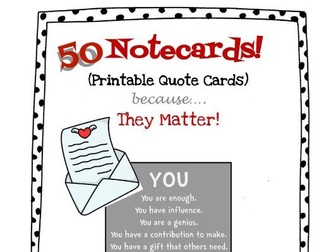 YOU Matter - 50 Inspiring Quote printable notecards!