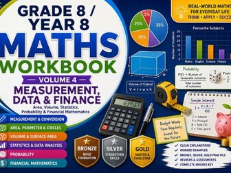GRADE 8 / YEAR 8 MATHS WORKBOOK VOLUME 4 MEASUREMENT, DATA & FINANCE