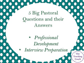 5 Big Pastoral Questions and their Answers: Interview Prep - Head of Year Development - Set 1