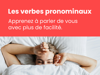 Tout savoir sur les verbes pronominaux - Reflexive verbs French version