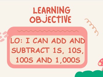 Year 4 Addition and Subtraction Lesson 1 - 1s,10s,100s,1000s
